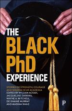 The Black PhD Experience: Stories of Strength, Courage and Wisdom in UK Academia