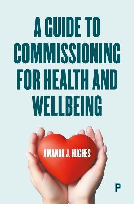 A Guide to Commissioning Health and Wellbeing Services - Amanda Hughes - cover