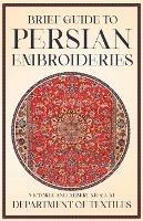 Brief Guide to Persian Embroideries - Victoria and Albert Museum Department of Textiles