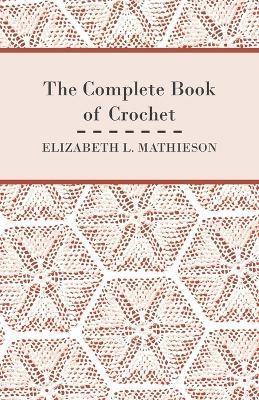 The Complete Book of Crochet - Elizabeth L. Mathieson - cover