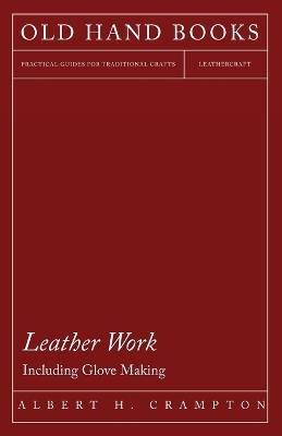 Leather Work - Including Glove Making - Albert H. Crampton - cover