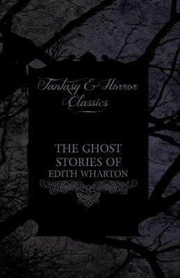 The Ghost Stories of Edith Wharton (Fantasy and Horror Classics) - Edith Wharton - cover