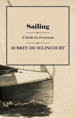 Sailing - A Guide for Everyman - Aubrey De Selincourt - cover