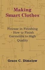 Making Smart Clothes: Finesse in Finishing - How to Finish Garments to High Quality