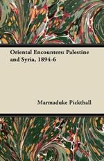 Oriental Encounters: Palestine and Syria, 1894-6