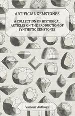 Artificial Gemstones - A Collection of Historical Articles on the Production of Synthetic Gemstones