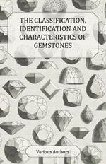 The Classification, Identification and Characteristics of Gemstones - A Collection of Historical Articles on Precious and Semi-Precious Stones