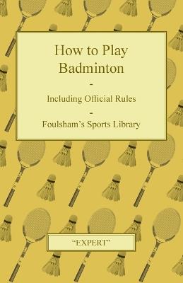 How to Play Badminton - Including Official Rules - Foulsham's Sports Library - Expert - cover