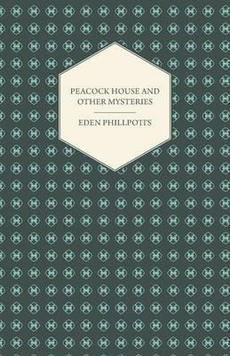 Peacock House and Other Mysteries - Eden Phillpotts - cover
