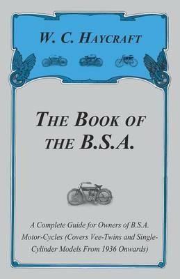 The Book of the B.S.A. - A Complete Guide for Owners of B.S.A. Motor-Cycles (Covers Vee-Twins and Single-Cylinder Models From 1936 Onwards) - William J. Kearton - cover