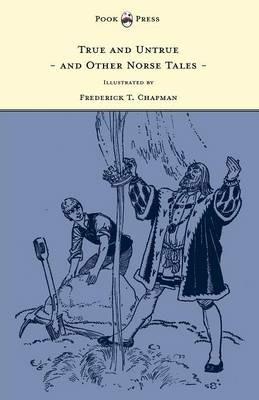 True and Untrue and Other Norse Tales - Illustrated by Frederick T. Chapman - Sigrid Undset - cover