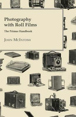 Photography with Roll Films - The Primus Handbook - John McIntosh - cover