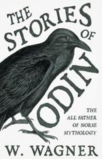 The Stories of Odin the All Father of Norse Mythology