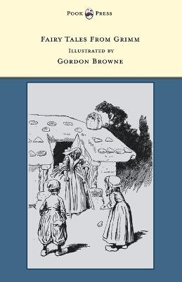 Fairy Tales From Grimm - Illustrated by Gordon Browne - Grimm Brothers - cover