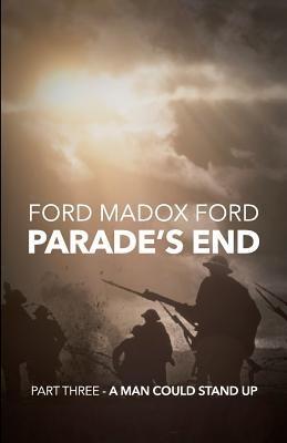 Parade's End - Part Three - A Man Could Stand Up - Ford Madox Ford - cover