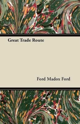 Great Trade Route - Ford Madox Ford - cover