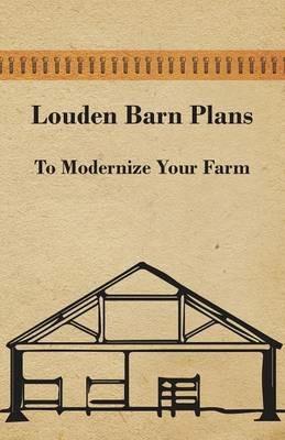 Louden Barn Plans - To Modernize Your Farm - Anon. - cover