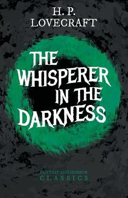 The Whisperer in Darkness (Fantasy and Horror Classics) - H. P. Lovecraft - cover