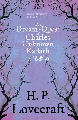 The Dream-Quest of Unknown Kadath (Fantasy and Horror Classics) - H. P. Lovecraft - cover