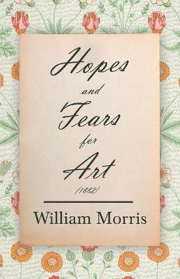 Hopes and Fears for Art (1882) - William Morris - cover