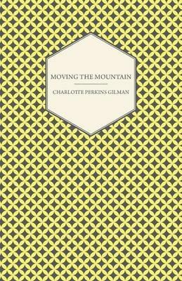 Moving the Mountain - Charlotte Perkins Gilman - cover