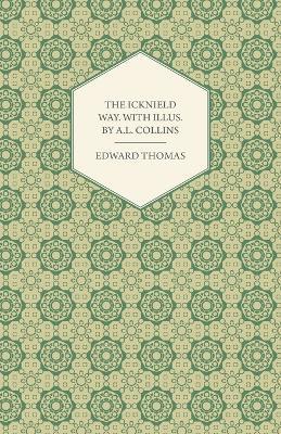 The Icknield Way. With Illus. by A.L. Collins - Edward Thomas - cover