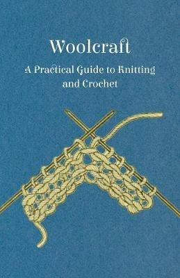 Woolcraft - A Practical Guide to Knitting and Crochet - Anon. - cover
