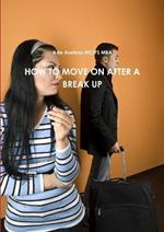 How to Move on After A Break Up