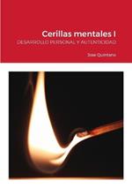 Cerillas mentales I: DESARROLLO PERSONAL Y AUTENTICIDAD: Quien piensa gana