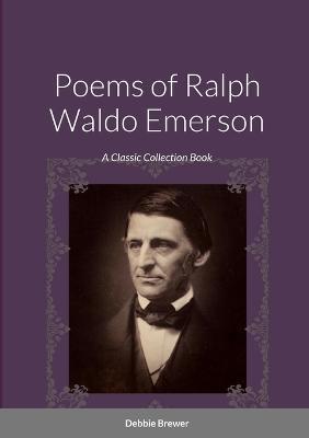 Poems of Ralph Waldo Emerson: A Classic Collection Book - cover