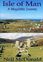 Isle of Man, A Megalithic Journey - Neil McDonald - cover