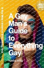 A Gay Man's Guide to Everything Gay