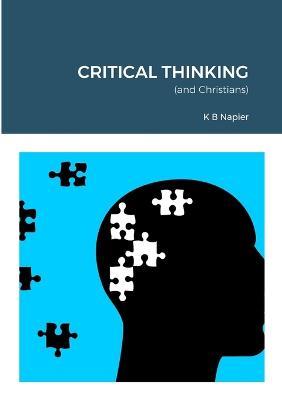 Critical Thinking: (and Christians) - K B Napier - cover