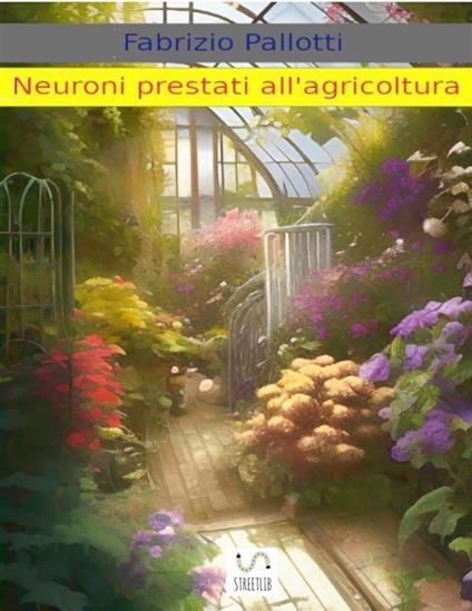 Neuroni prestati all'agricoltura - Fabrizio Pallotti - ebook