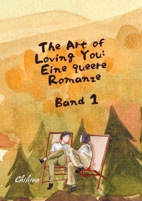 The Art of Loving You: EINE QUEERE ROMANZE: Band 1 - Chihiro - cover
