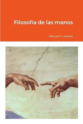 Filosofia de las manos - Manuel Fernandez Lorenzo - cover