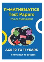 11 Plus Mathematics Assessment Test Papers: For GL Assessment
