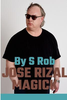 Jose Rizal Magick - S Rob - cover