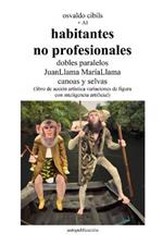 habitantes no profesionales dobles paralelos JuanLlama MariaLlama canoas y selvas: (libro de accion artistica variaciones de figura con inteligencia artificial)