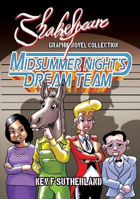 Shakespeare Graphic Novel: The Midsummer Night's Dream Team: Shakespeare's comedy as a heist movie - Kev F Sutherland - cover