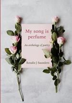 My song is perfume: An anthology of poetry