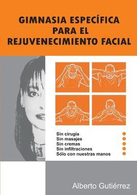 Gimnasia Especifica Para El Rejuvenecimiento Facial - Alberto Gutierrez - cover