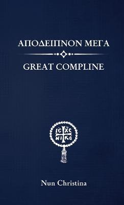 Great Compline Greek and English - Nun Christina,Anna Skoubourdis - cover