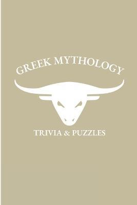 Greek Mythology: Trivia and Puzzles - The Ultimate Greek Mythology Trivia and Puzzle Book for all ages - M K - cover