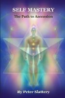 Self Mastery: The Path to Ascension