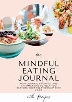 Mindful Eating Journal for Busy Women with Healthy and Delicious Recipes: This guided journal is here to help you restore your relationship with food in a healthy and delicious way. It comes with 30 days of tips, practices, journal prompts, affirmations and more to help you make mindful eating a part of your daily routine.