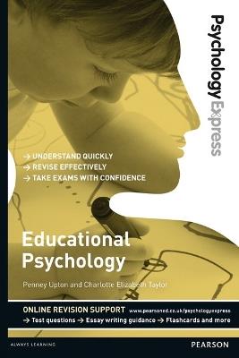 Psychology Express: Educational Psychology: (Undergraduate Revision Guide) - Dominic Upton,Holly Andrews,Catherine Steele - cover