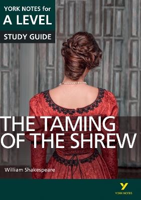 The Taming of the Shrew: York Notes for A-level everything you need to catch up, study and prepare for and 2023 and 2024 exams and assessments - Rebecca Warren,William Shakespeare,Frances Gray - cover