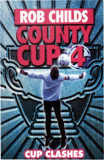 County Cup (4): Cup Clashes - Rob Childs - ebook