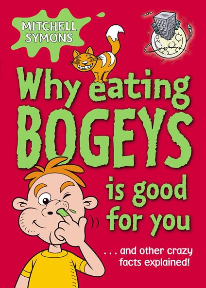 Why Eating Bogeys is Good for You - Mitchell Symons - ebook